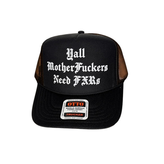 Ya'll MFs Need FXRs Trucker Hat (1 Entry)